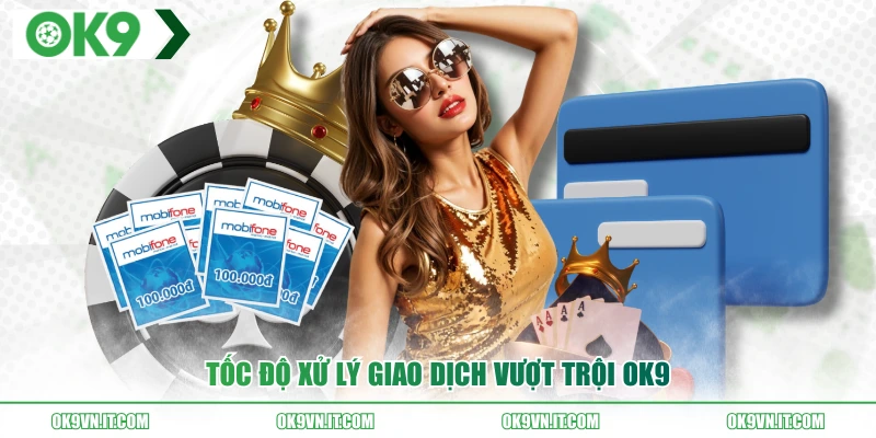 Tốc độ xử lý giao dịch vượt trội OK9